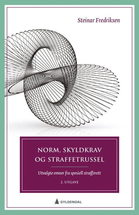 Norm, skyldkrav og straffetrussel - utvalgte emner fra spesiell strafferett