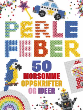 Perlefeber - 50 morsomme oppskrifter og ideer