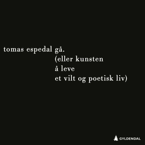 Gå - (eller Kunsten å leve et vilt og poetisk liv)