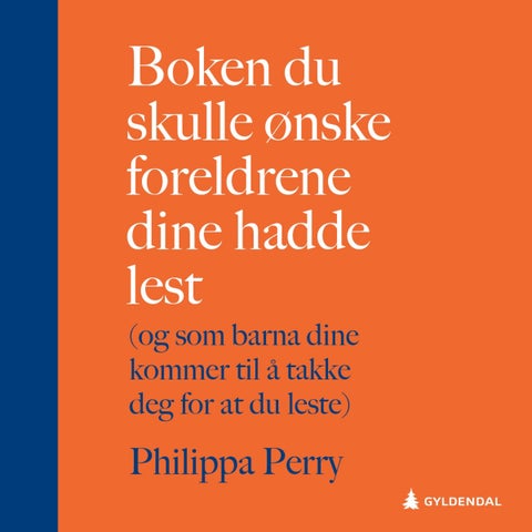 Boken du skulle ønske foreldrene dine hadde lest - (og som barna dine kommer til å takke deg for at du leste)