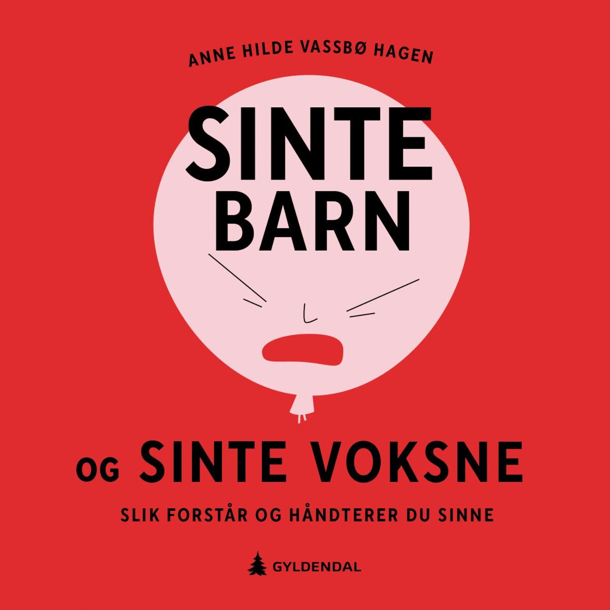 Sinte barn og sinte voksne - slik forstår og håndterer du sinne