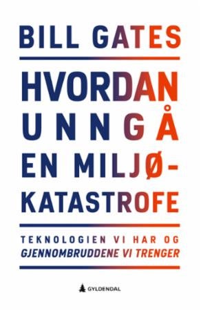 Hvordan unngå en miljøkatastrofe - teknologien vi har og gjennombruddene vi trenger