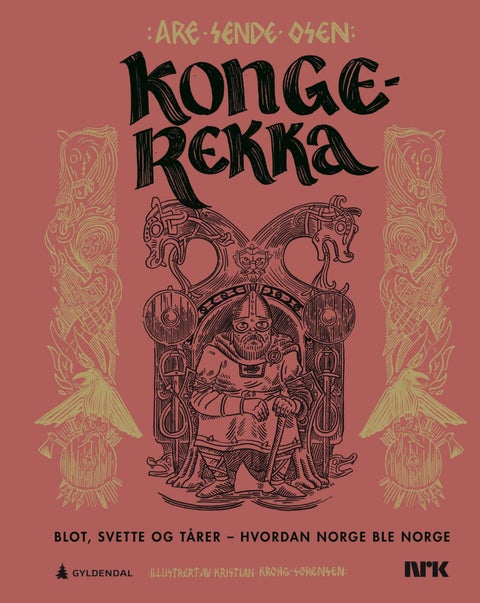 Kongerekka - blot, svette og tårer - hvordan Norge ble Norge