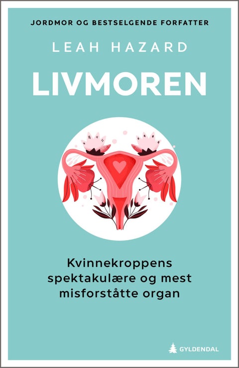 Livmoren - kvinnekroppens spektakulære og mest misforståtte organ