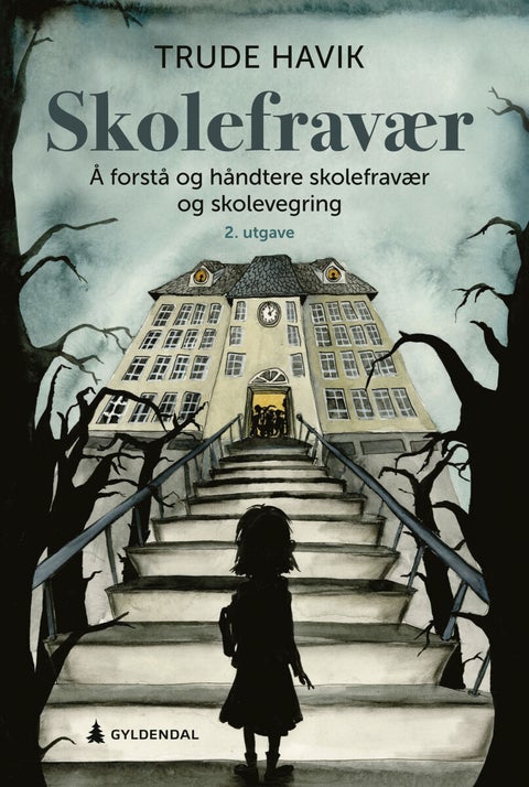 Skolefravær - å forstå og håndtere skolefravær og skolevegring