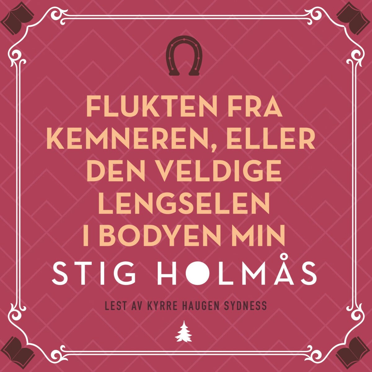 Flukten fra kemneren, eller Den veldige lengselen i bodyen min - roman