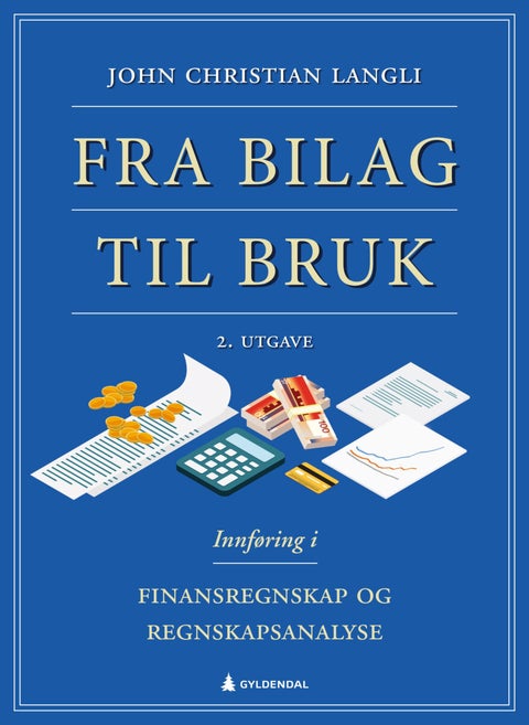 Fra bilag til bruk - innføring i finansregnskap og regnskapsanalyse