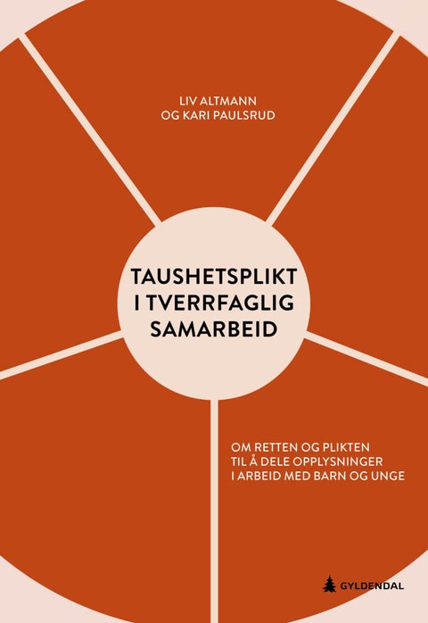 Taushetsplikt i tverrfaglig samarbeid - retten og plikten til å dele opplysninger i arbeid med barn og unge