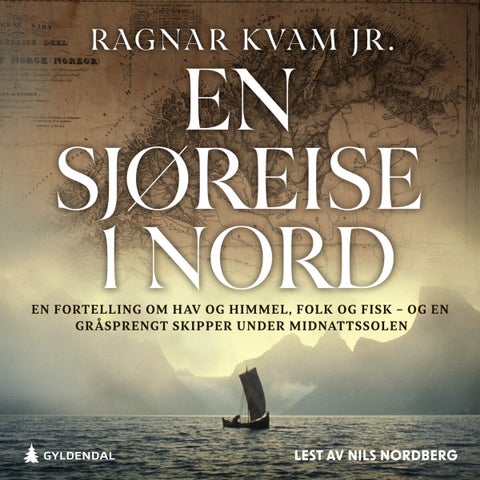 En sjøreise i nord - en fortelling om hav og himmel, folk og fisk - og en gråsprengt skipper under midnattssolen