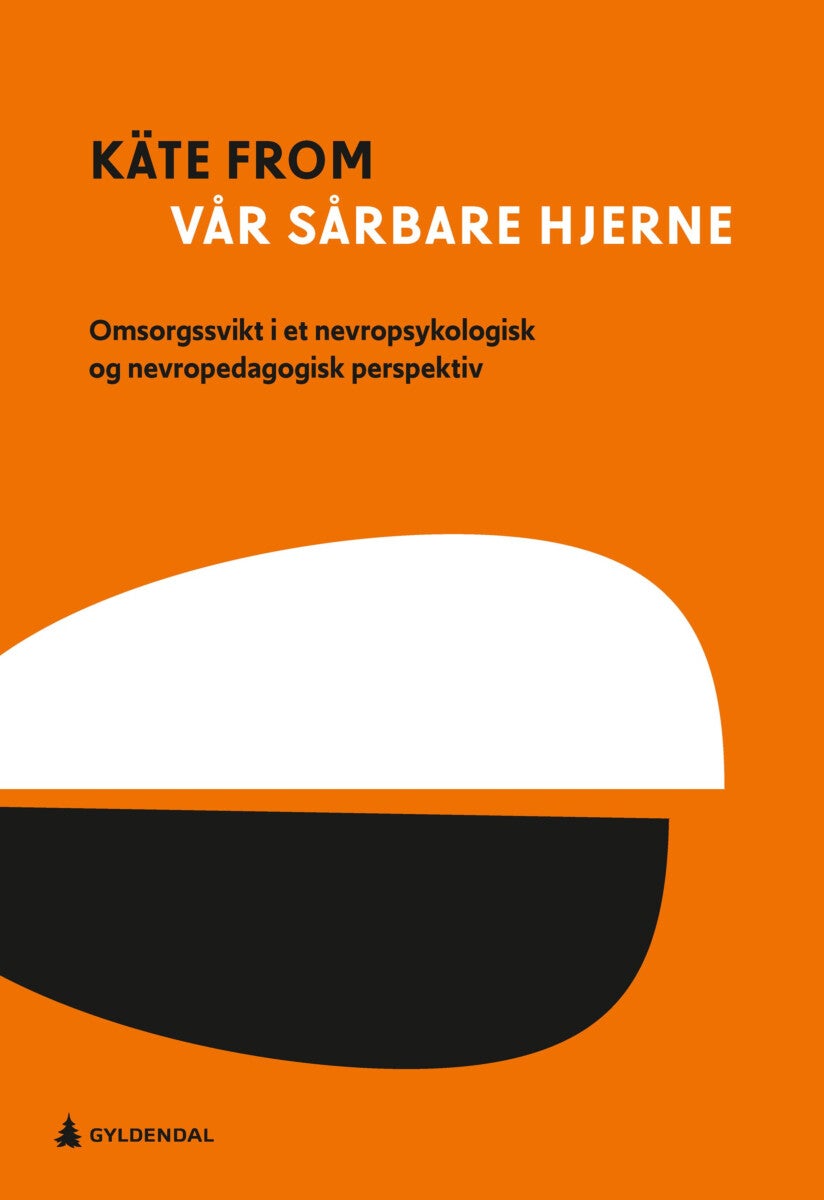 Vår sårbare hjerne - omsorgssvikt i et nevropsykologisk og nevropedagogisk perspektiv