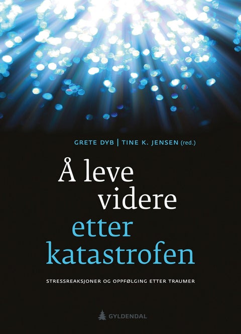 Å leve videre etter katastrofen - stressreaksjoner og oppfølging etter traumer