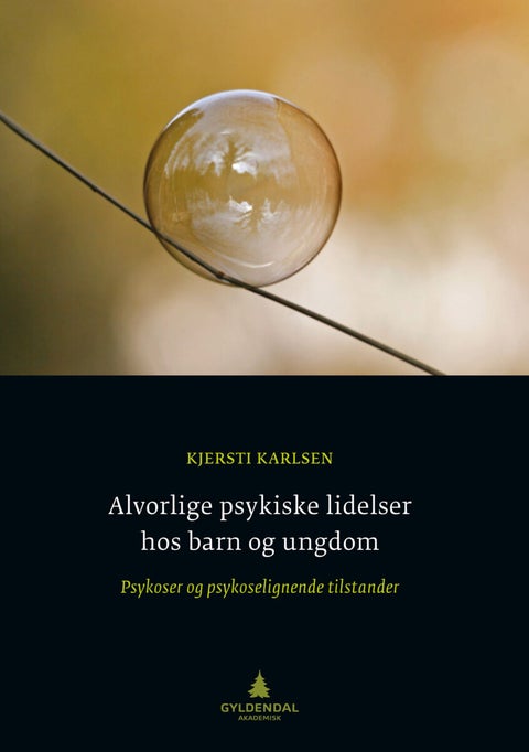 Alvorlige psykiske lidelser hos barn og ungdom - psykoser og psykoselignende tilstander