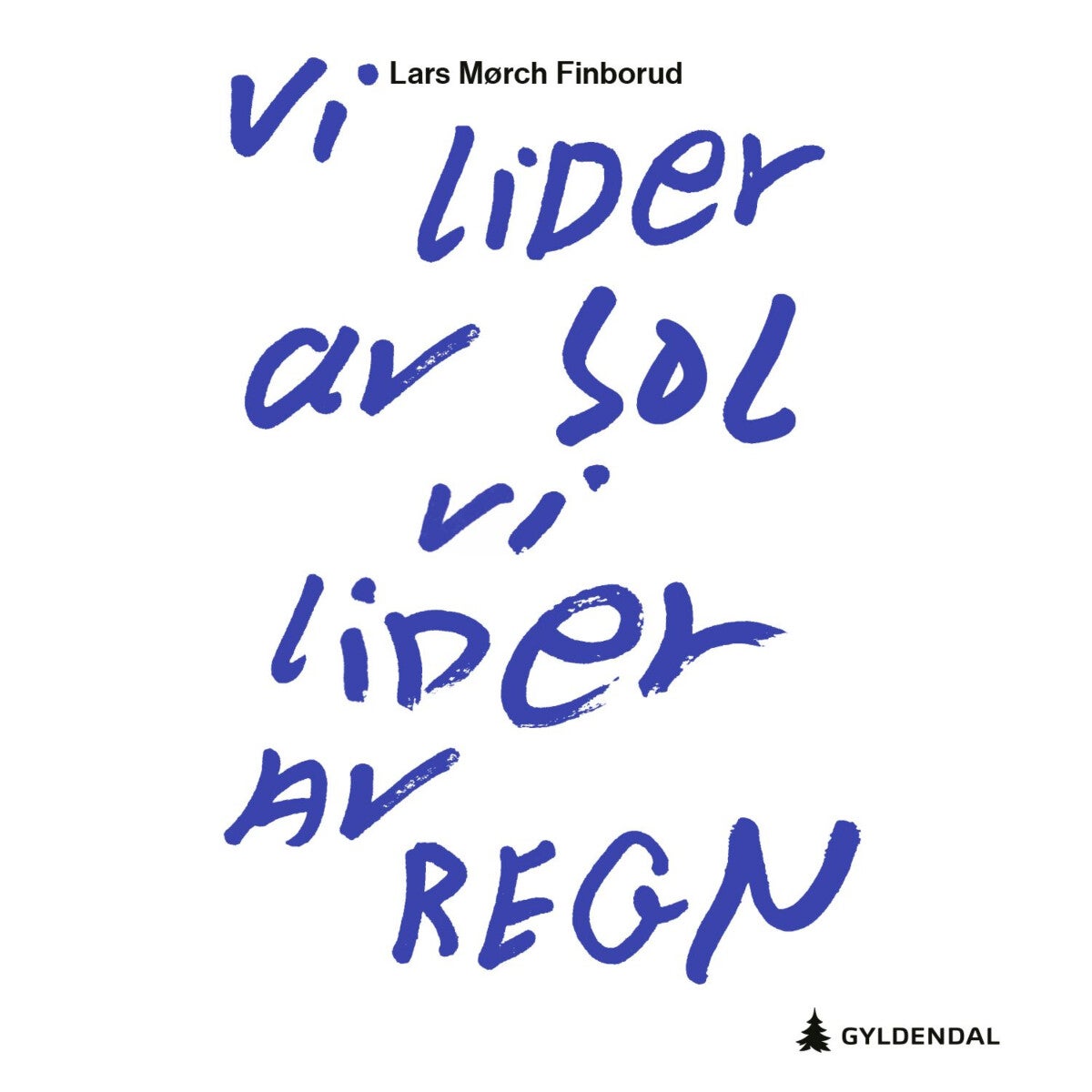 Vi lider av sol, vi lider av regn - roman