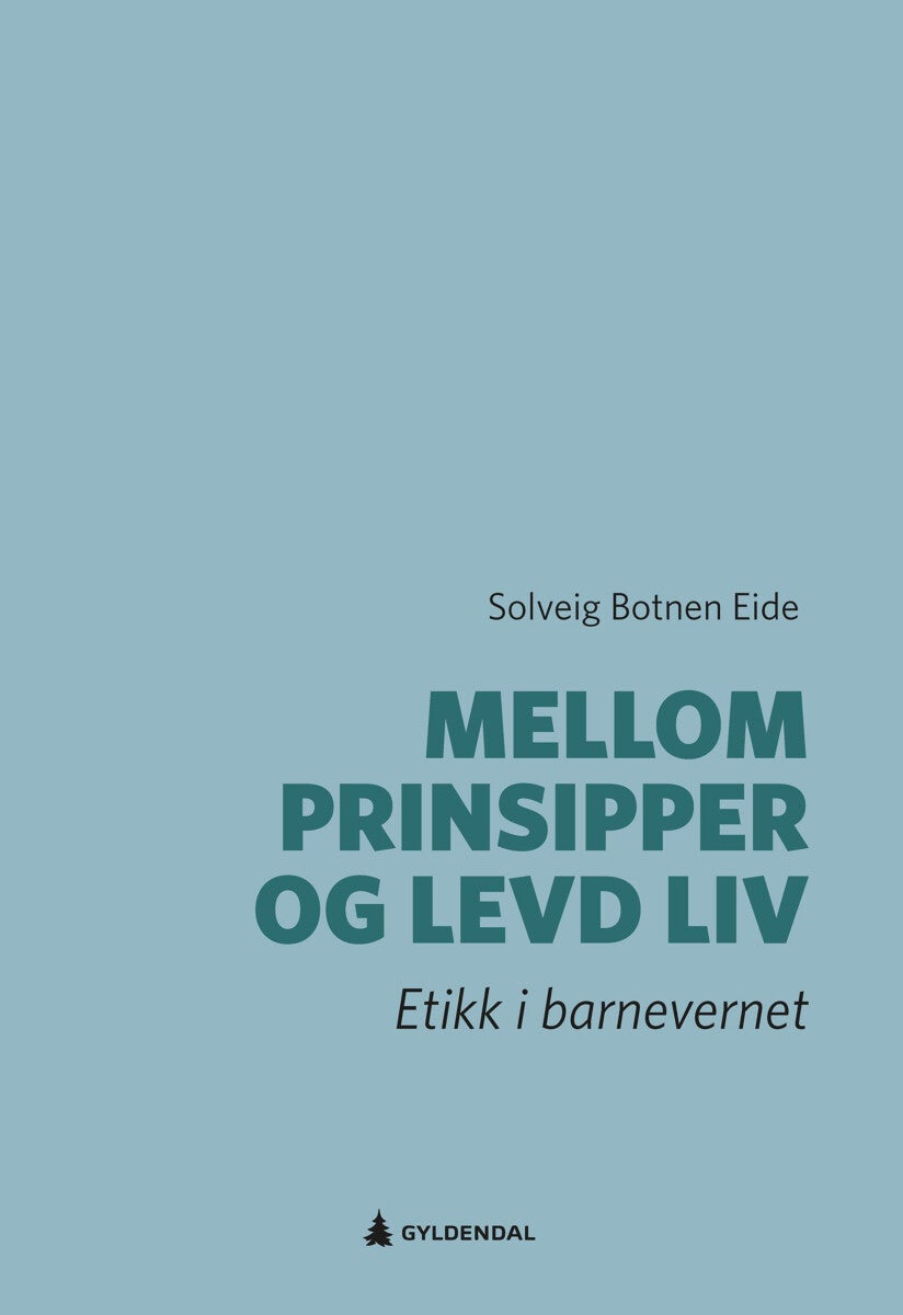 Mellom prinsipper og levd liv - etikk i barnevernet
