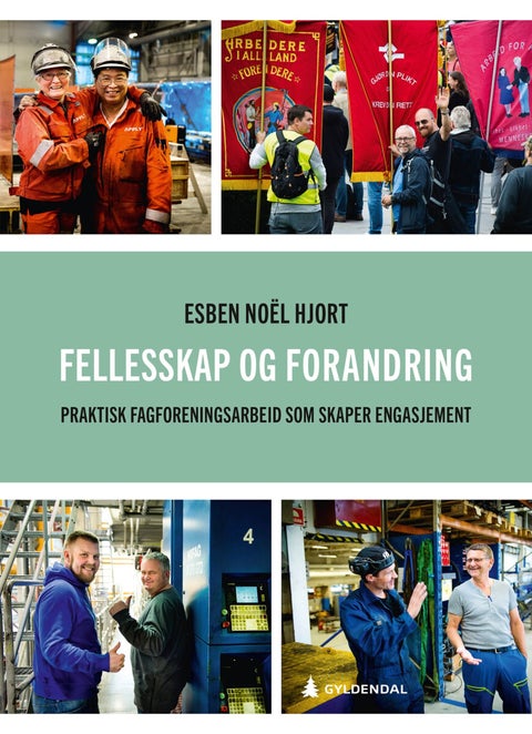 Fellesskap og forandring - praktisk fagforeningsarbeid som skaper engasjement