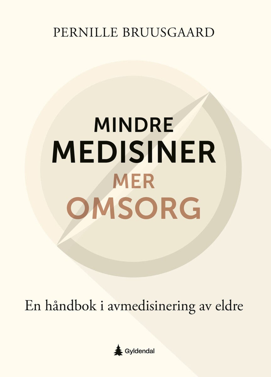 Mindre medisiner - mer omsorg - en håndbok i avmedisinering av eldre