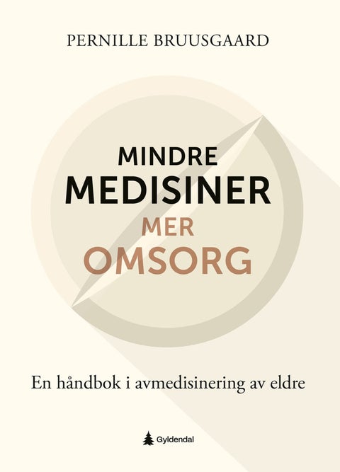 Mindre medisiner - mer omsorg - en håndbok i avmedisinering av eldre