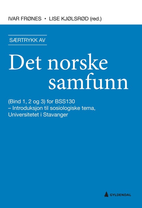 Særtrykk av Det norske samfunn - (bind 1, 2 og 3) særtrykk for BSS130 - introduksjon til sosiologiske tema, Universitetet i Stavanger