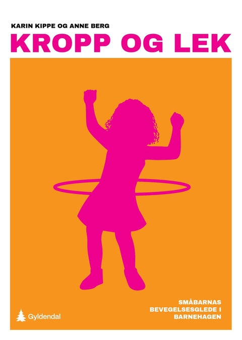 Kropp og lek - småbarnas bevegelsesglede i barnehagen