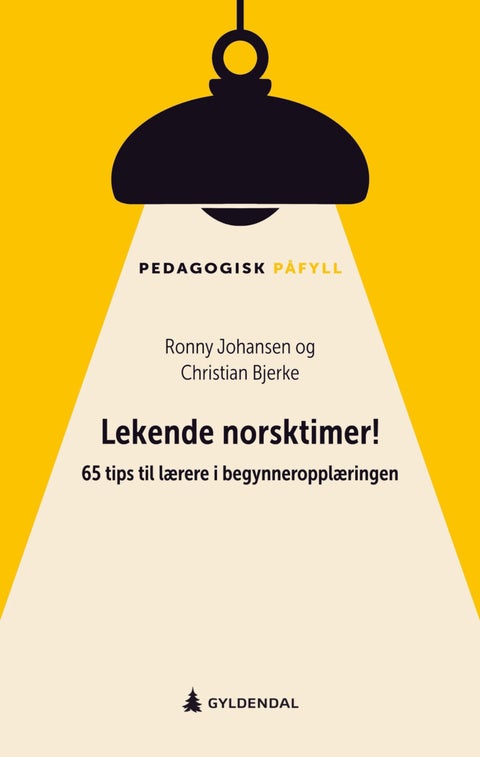 Lekende norsktimer! - 65 tips til lærere i begynneropplæringen