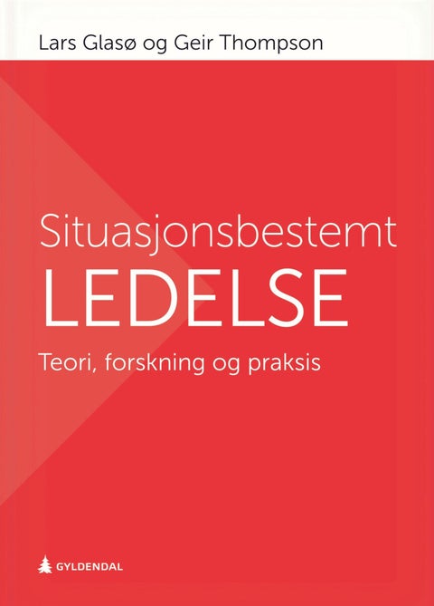 Situasjonsbestemt ledelse - teori, forskning og praksis
