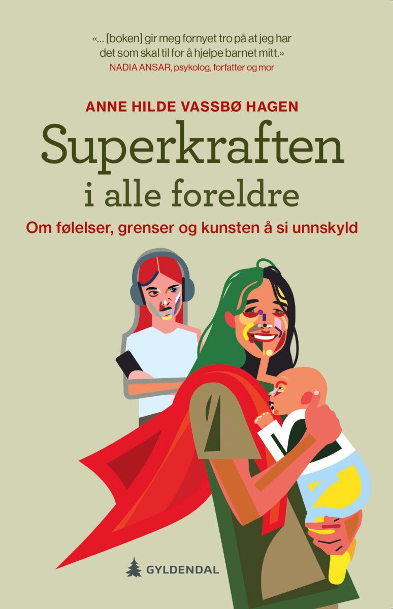 Superkraften i alle foreldre - om følelser, grenser og kunsten å si unnskyld