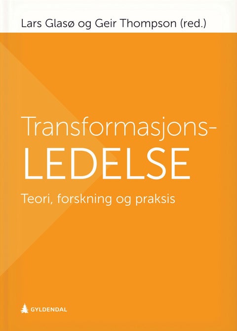 Transformasjonsledelse - teori, forskning og praksis
