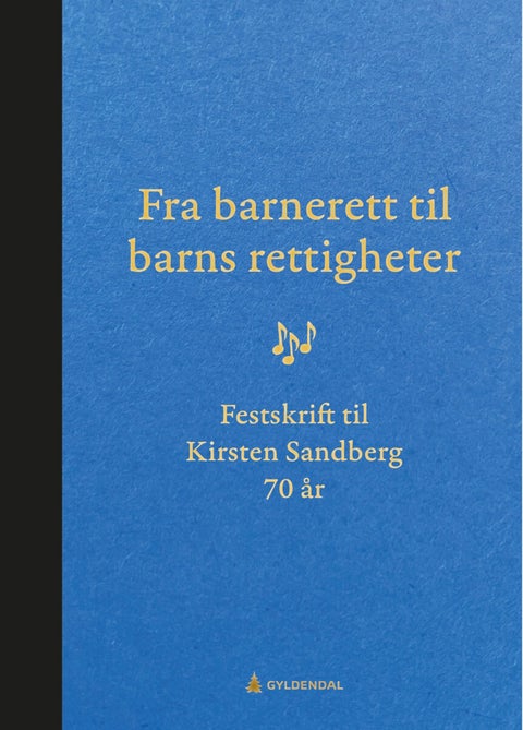Fra barnerett til barns rettigheter - festskrift Kirsten Sandberg 70 år