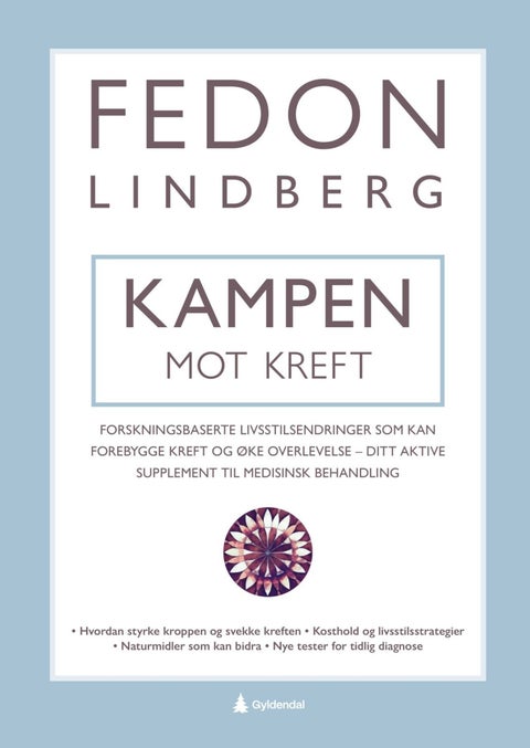 Kampen mot kreft - forskningsbaserte livsstilsendringer som kan forebygge kreft og øke overlevelse - ditt aktive supplement til medisinsk behandling