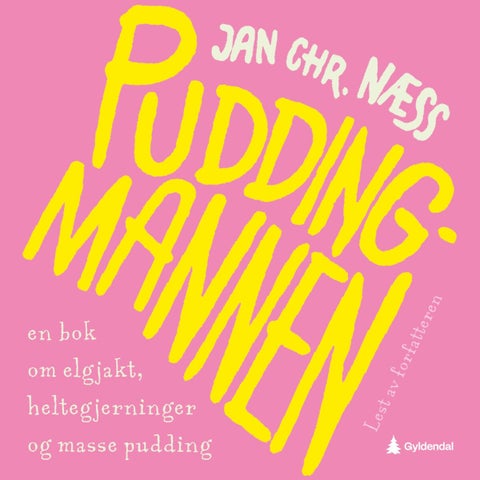 Puddingmannen - en bok om elgjakt, heltegjerninger og masse pudding