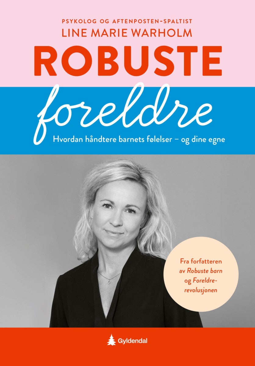 Robuste foreldre - hvordan tåle barnas følelser - og dine egne