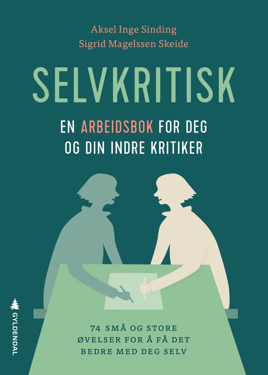 Selvkritisk - en arbeidsbok for deg og din indre kritiker : 74 små og store øvelser for å få det bedre med deg selv