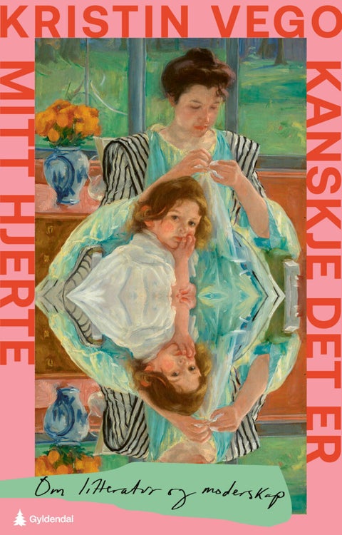 Kanskje det er mitt hjerte - om litteratur og moderskap