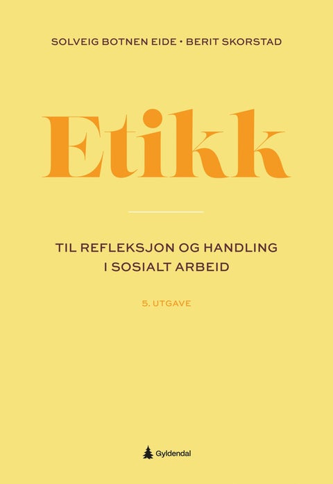 Etikk - til refleksjon og handling i sosialt arbeid
