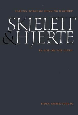 Skjelett og hjerte - en bok om Tor Ulven