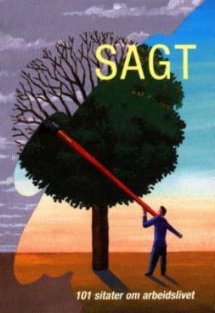 Sagt - 101 sitater om arbeidslivet