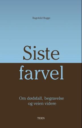 Siste farvel. - om dødsfall, gravferd og veien videre