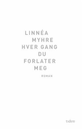 Hver gang du forlater meg - roman