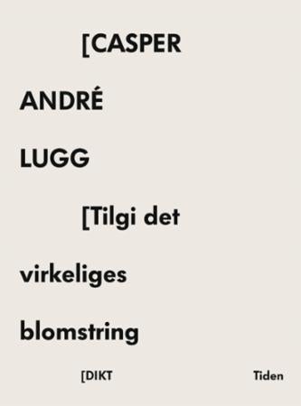 Tilgi det virkeliges blomstring - dikt