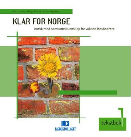 Klar for Norge 1 - tekstbok : norsk med samfunnskunnskap for voksne innvandrere, modul 1