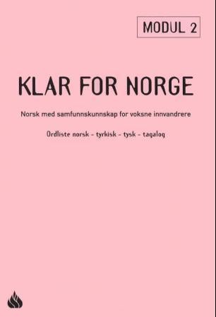 Klar for Norge - ordliste norsk-tyrkisk-tysk-tagalog : norsk med samfunnskunnskap for voksne innvandrere, modul 2