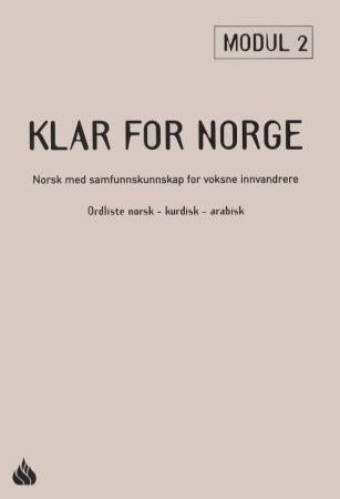 Klar for Norge - ordliste norsk-kurdisk-arabisk : norsk med samfunnskunnskap for voksne innvandrere, modul 2