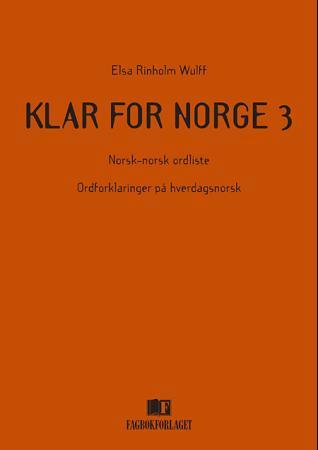 Klar for Norge - norsk-norsk ordliste : ordforklaringer på hverdagsnorsk, modul 3