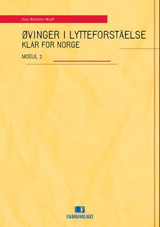 Klar for Norge - øvinger i lytteforståelse : modul 2 : norsk med samfunnskunnskap for voksne innvandrere