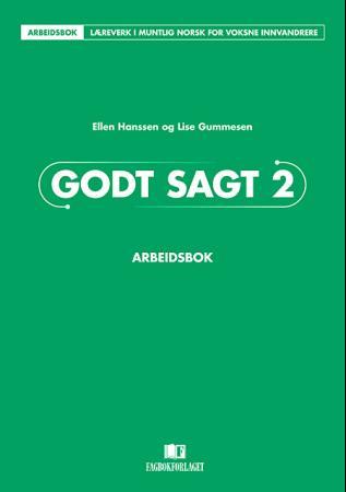 Godt sagt 2 - arbeidsbok : læreverk i muntlig norsk for voksne innvandrere