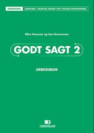 Godt sagt 2 - arbeidsbok : læreverk i muntlig norsk for voksne innvandrere