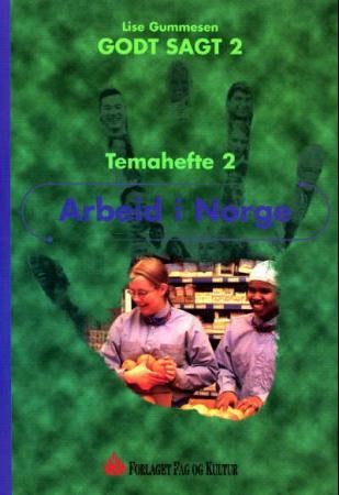 Godt sagt 2 - temahefte 2 : arbeid i Norge