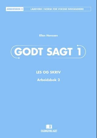 Godt sagt 1 - les og skriv : arbeidsbok 2 : læreverk i norsk for voksne innvandrere