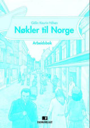 Nøkler til Norge - arbeidsbok : dekker spor 2 og spor 3, nivå 3, i Læreplan i norsk og samfunnskunnskap for voksne innv
