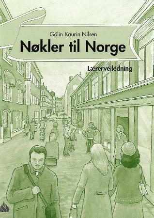 Nøkler til Norge - lærerveiledning : dekker spor 2 og spor 3, nivå B1, i Læreplan i norsk og samfunnskunnskap for voksn